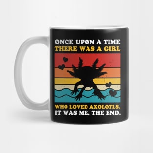 Once Upon A Time There Was A Girl Who Loved Axolotls Mug
